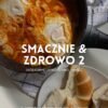 SMACZNIE I ZDROWO 2