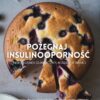 POŻEGNAJ INSULINOOPORNOŚĆ (NISKI IG)