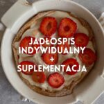 Oferta indywidualna - 7 DNIOWY JADŁOSPIS INDYWIDUALNY + SUPLEMENTACJA